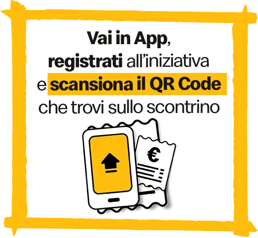 Via in App, registrati all’iniziativa e scansiona il QR Code che trovi sullo scontrino