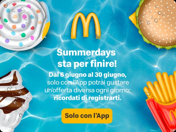 Summerdays sta per finire! Dal 6 giugno al 30 giugno, solo con l'app, potrai gustare un'offerta diversa ogni giorno: ricordati di registrarti.